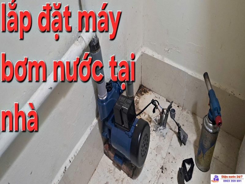 Lắp đặt máy bơm nước tại nhà - uy tín, giá rẻ 24/7