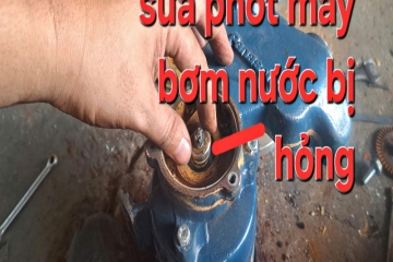  Thợ Thay Bạc Đạn, Thay Phớt, Sửa Máy Bơm Nước Tại Nhà Tp.HCM – GIÁ RẺ, UY TÍN